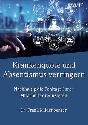 Krankenquote und Absentismus verringern von Mildenberger,  Frank