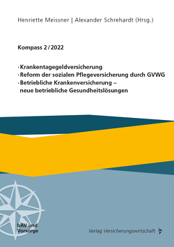 Krankentagegeldversicherung, Reform der sozialen Pflegeversicherung durch GVWG, Betriebliche Krankenversicherung – neue betriebliche Gesundheitslösungen von Avi-Tal,  Natalie, Meissner,  Henriette, Schrehardt,  Alexander, Tretter,  Siegfried