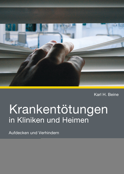 Krankentötungen in Kliniken und Heimen von Beine,  Karl H.