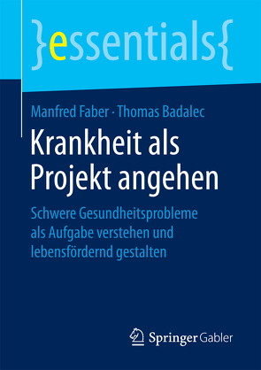 Krankheit als Projekt angehen von Badalec,  Thomas, Faber,  Manfred