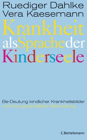 Krankheit als Sprache der Kinderseele von Dahlke,  Ruediger, Kaesemann,  Vera