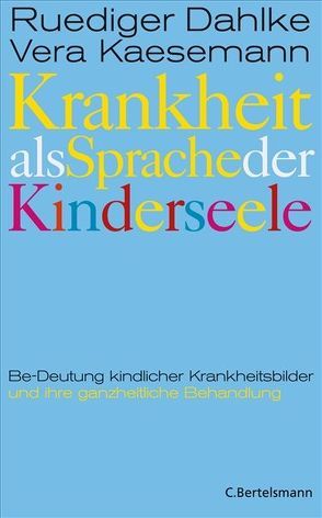 Krankheit als Sprache der Kinderseele von Dahlke,  Ruediger, Kaesemann,  Vera