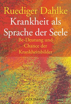 Krankheit als Sprache der Seele von Dahlke,  Ruediger