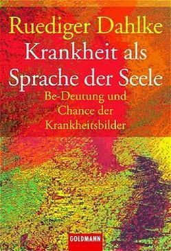 Krankheit als Sprache der Seele von Dahlke,  Ruediger