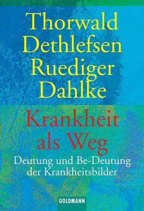 Krankheit als Weg von Dahlke,  Ruediger, Dethlefsen,  Thorwald