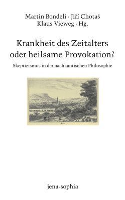 Krankheit des Zeitalters oder heilsame Provokation? von Baum,  Manfred, Bondeli,  Martin, Breazeale,  Daniel, Chotas,  Jiri, Dürr,  Suzanne, Fabbianelli,  Faustino, Horyna,  Bretislav, Imhof,  Silvan, Jamme,  Christoph, Korngiebel,  Johannes, Matejcková,  Tereza, Schmidt,  Andreas, Vieweg,  Klaus, Vrabec,  Milan