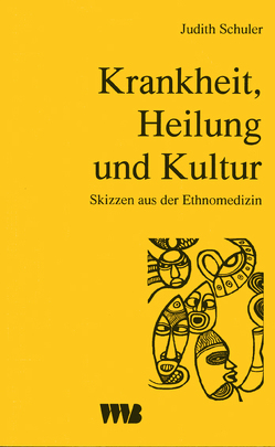 Krankheit, Heilung und Kultur von Schuler,  Judith