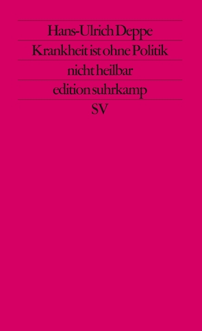 Krankheit ist ohne Politik nicht heilbar von Deppe,  Hans-Ulrich