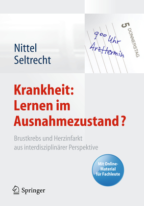 Krankheit: Lernen im Ausnahmezustand? von Nittel,  Dieter, Seltrecht,  Astrid