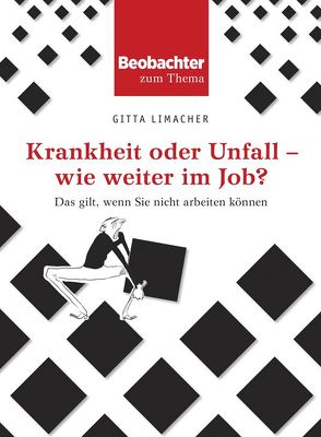 Krankheit oder Unfall – wie weiter im Job? von Limacher,  Gitta