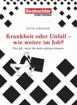 Krankheit oder Unfall – wie weiter im Job? von Limacher,  Gitta