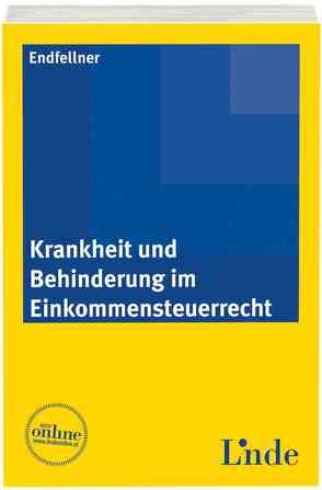 Krankheit und Behinderung im Einkommensteuerrecht von Endfellner,  Clemens