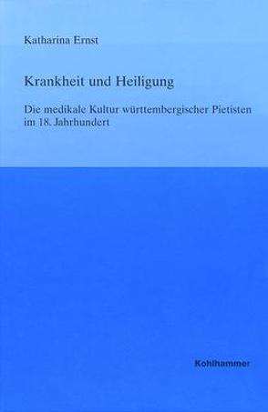 Krankheit und Heiligung von Ernst,  Katharina