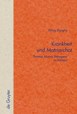 Krankheit und Matriarchat von Elsaghe,  Yahya A.