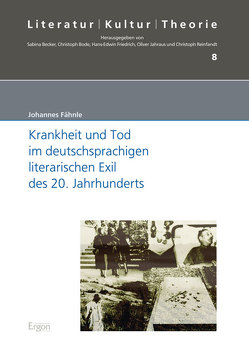 Krankheit und Tod im deutschsprachigen literarischen Exil des 20. Jahrhunderts von Fähnle,  Johannes