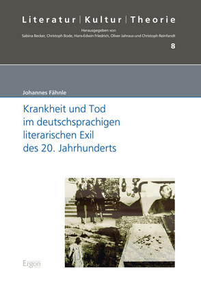 Krankheit und Tod im deutschsprachigen literarischen Exil des 20. Jahrhunderts von Fähnle,  Johannes