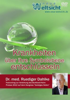 Krankheiten über ihre Symbolebene entschlüsseln. Wenn statt der Seele der Körper spricht. (Dr. med. Ruediger Dahlke) von Dahlke,  Ruediger