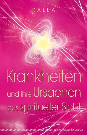 Krankheiten und ihre Ursachen aus spiritueller Sicht von Kalea