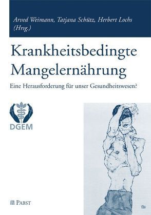 Krankheitsbedingte Mangelernährung von Lochs,  Herbert, Schütz,  Tatjana, Weimann,  Arved