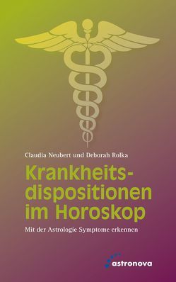 Krankheitsdispositionen im Horoskop von Neubert,  Claudia, Rolka,  Deborah