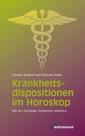 Krankheitsdispositionen im Horoskop von Neubert,  Claudia, Rolka,  Deborah