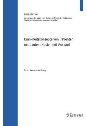 Krankheitskonzepte von Patienten mit akutem Husten mit Auswurf von Kreilkamp,  Robert Alexander