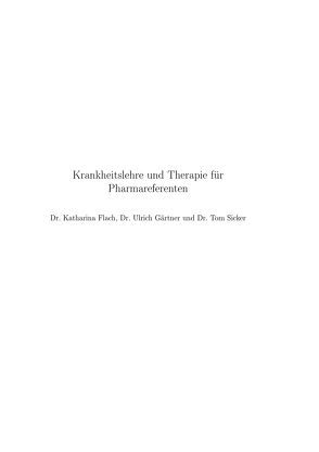 Krankheitslehre und Therapie für Pharmareferenten von Flach,  Katharina, Gärtner,  Ulrich, Sicker,  Tom