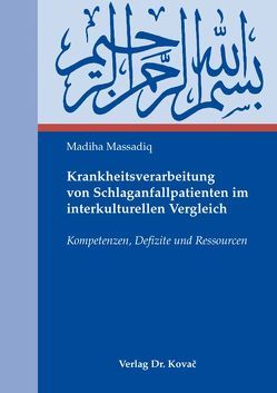 Krankheitsverarbeitung von Schlaganfallpatienten im interkulturellen Vergleich von Massadiq,  Madiha