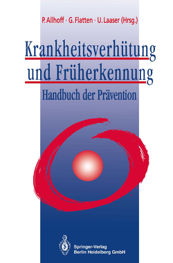 Krankheitsverhütung und Früherkennung von Allhoff,  P., Flatten,  G., Laaser,  U.