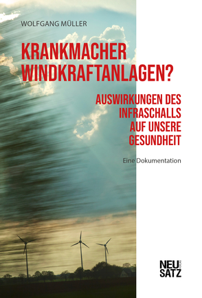 Krankmacher Windkraftanlagen? von Mueller,  Wolfgang