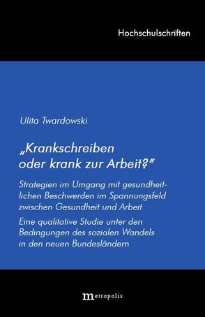 Krankschreiben oder krank zur Arbeit? von Twardowski,  Ulita