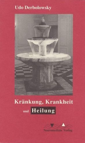 Kränkung, Krankheit und Heilung von Derbolowsky,  Udo