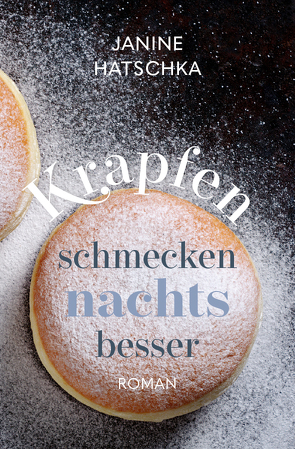 Krapfen schmecken nachts besser von Hatschka,  Janine