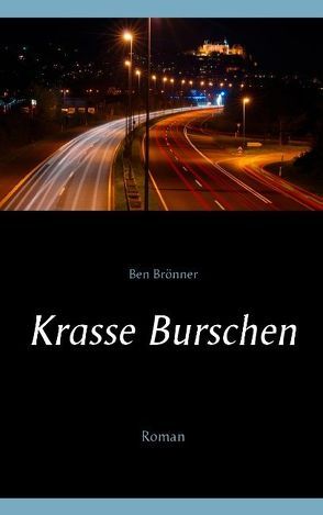 Krasse Burschen von Brönner,  Ben