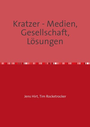 Kratzer – Medien, Gesellschaft, Lösungen von Hirt,  Jens