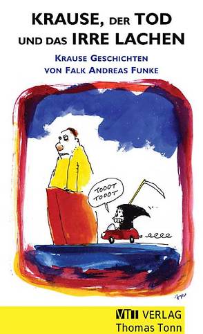 Krause, der Tod und das irre Lachen von Funke,  Falk Andreas