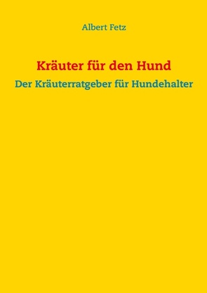 Kräuter für den Hund von Fetz,  Albert