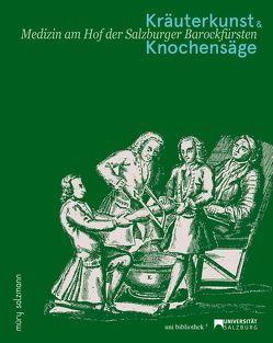 Kräuterkunst und Knochensäge von Brandhuber,  Christoph, Schachl-Raber,  Ursula, Tutsch-Bauer,  Edith