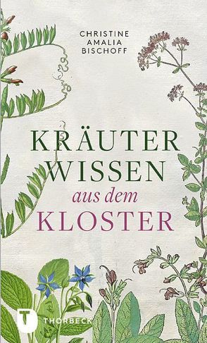 Kräuterwissen aus dem Kloster von Bischoff,  Christine Amalia