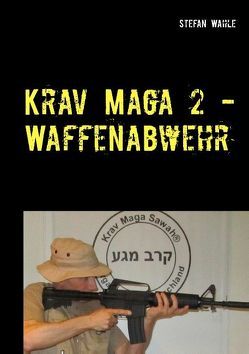 Krav Maga 2 – Waffenabwehr von Wahle,  Stefan