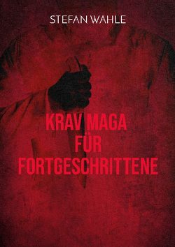 Krav Maga für Fortgeschrittene von Wahle,  Stefan