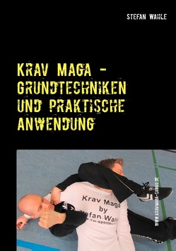 Krav Maga – Grundtechniken und praktische Anwendung von Wahle,  Stefan