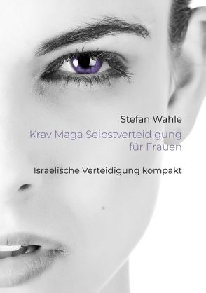 Krav Maga Selbstverteidigung für Frauen von Wahle,  Stefan