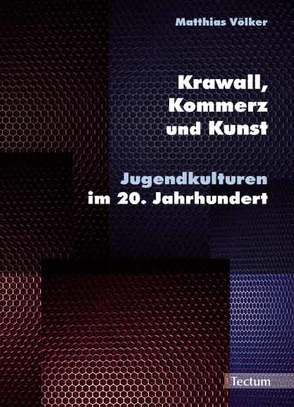 Krawall, Kommerz und Kunst von Völker,  Matthias