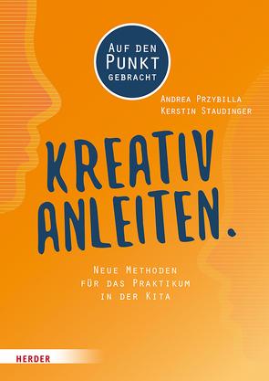 Kreativ anleiten. von Kerstin,  Staudinger, Przybilla,  Andrea