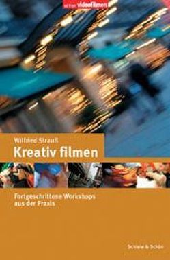 Kreativ filmen von Strauss,  Wilfried