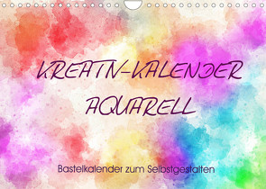 Kreativ-Kalender Aquarell. Bastelkalender zum Selbstgestalten (Wandkalender 2022 DIN A4 quer) von Hurley,  Rose