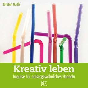 Kreativ leben von Hack,  Kerstin, Huith,  Torsten