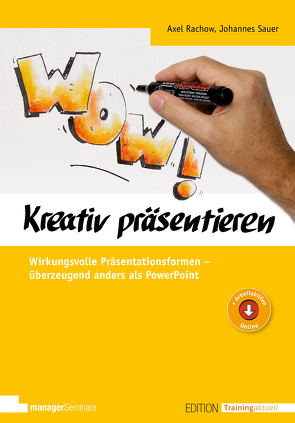 Kreativ präsentieren von Rachow,  Axel, Sauer,  Johannes