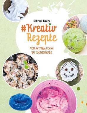 #Kreativ Rezepte von Djogo,  Sabrina